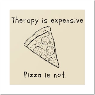 Therapy is expensive. Pizza is not. Posters and Art